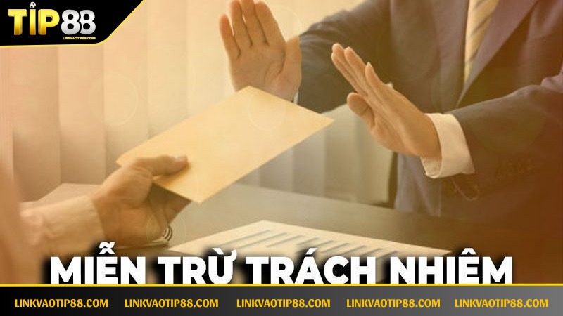 Miễn trừ trách nhiệm TIP88 được ban hành đem đến nhiều lợi ích