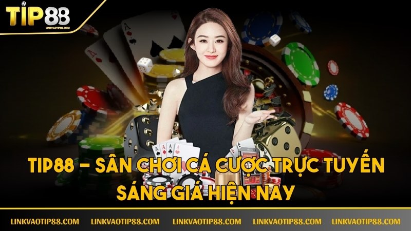 Tip88 - Trang Cung Cấp Link Vào Chơi Cá Cược TIP88